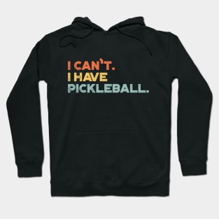 I Can't I Have Pickleball Funny (Sunset) Hoodie